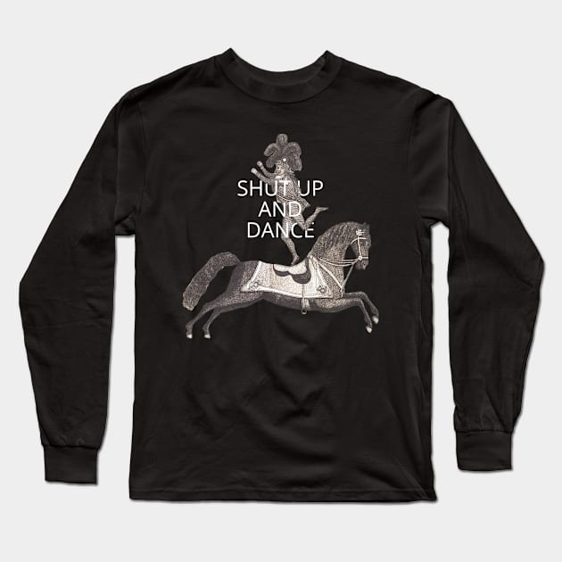 shut up and dance Long Sleeve T-Shirt by ShittyQuotes